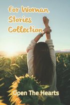 For Woman Stories Collection: Open The Hearts