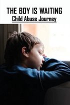 The Boy Is Waiting: Child Abuse Journey