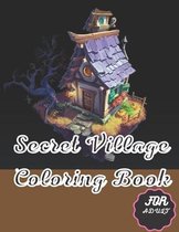 Secret Village Coloring Book For Adult: Secret Village