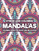 Stress Less Coloring Mandalas Coloring Pages For Peace And Relaxation