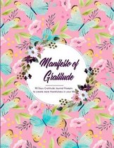 Manifesto of Gratitude: 90 days Gratitude Journal Prompts to create more thankfulness in your life