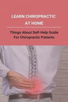 Learn Chiropractic At Home: Things About Self-help Guide For Chiropractic Patients