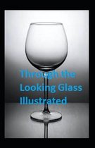 Through the Looking Glass Illustrated