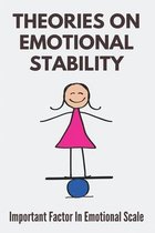 Theories On Emotional Stability: Important Factor In Emotional Scale