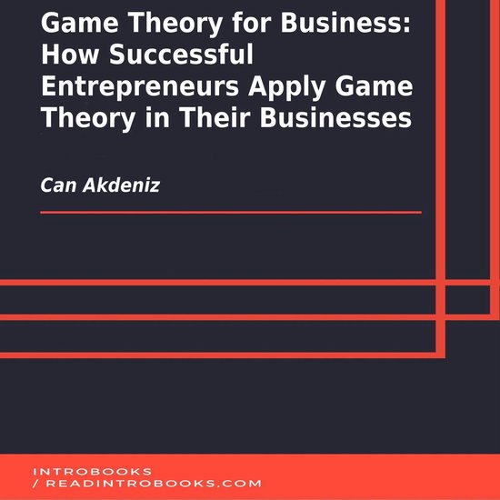 Game Theory for Business: How Successful Entrepreneurs Apply ... - cover