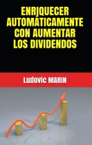 ENRIQUECER AUTOMÁTICAMENTE CON AUMENTAR LOS DIVIDENDOS