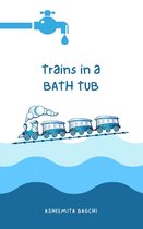 Trains in a Bath Tub