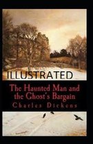 The Haunted Man and the Ghost's Bargain Illustrated