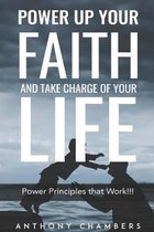 Power Up Your Faith & Take Charge Of Your Life