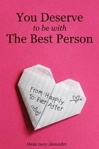 You Deserve To Be With The Best Person- Alexis mary Alexander