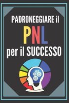 Padroneggiare Il Pnl Per Il Successo!