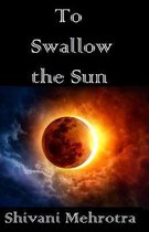 To Swallow the Sun