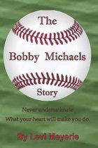 The Bobby Michaels Story