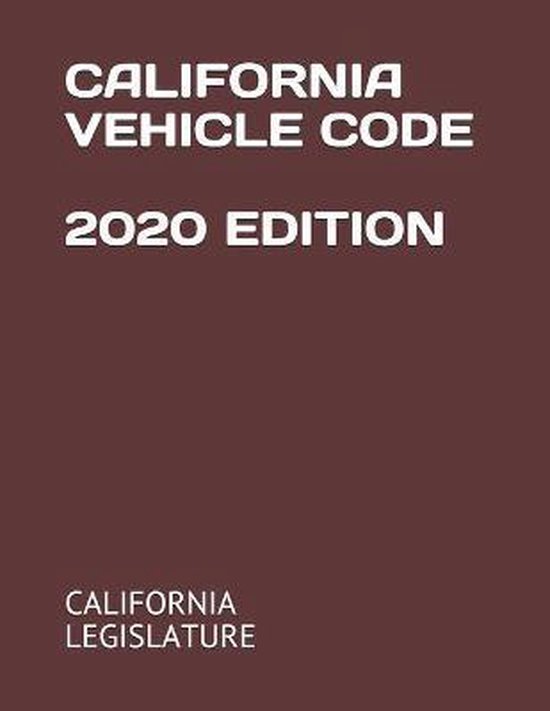 California Vehicle Code 2020 Edition 9798672602677 California