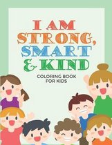 I am Strong, Smart & Kind Coloring Book