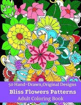 50 Hand-Drawn, Original Designs Bliss Flowers Patterns Adult Coloring Book