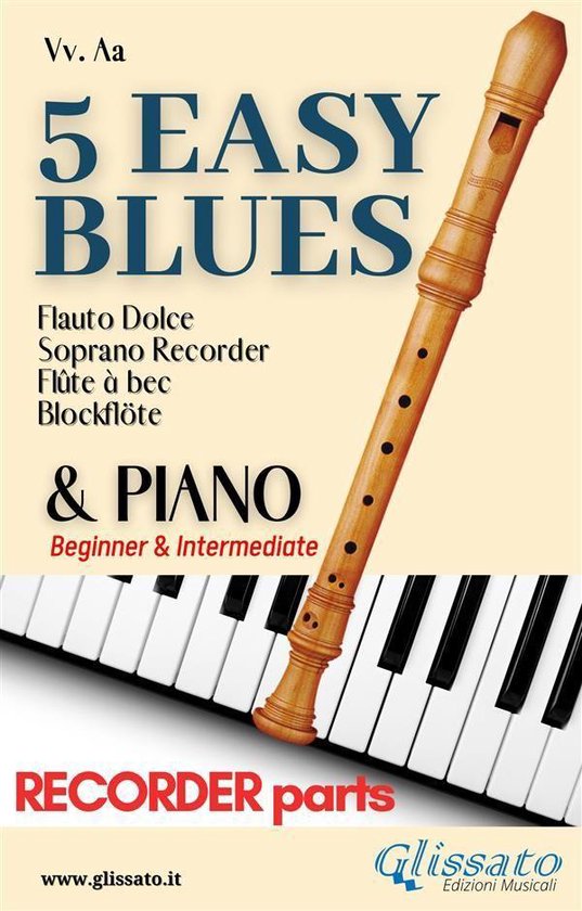 5 Easy Blues for Soprano Recorder and Piano 3 - 5 Easy Blues - Soprano Recorder & Piano (recorder parts)