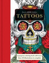 Tattoos Gorgeous Coloring Books with More Than 120 Illustrations to Complete Just Add Color