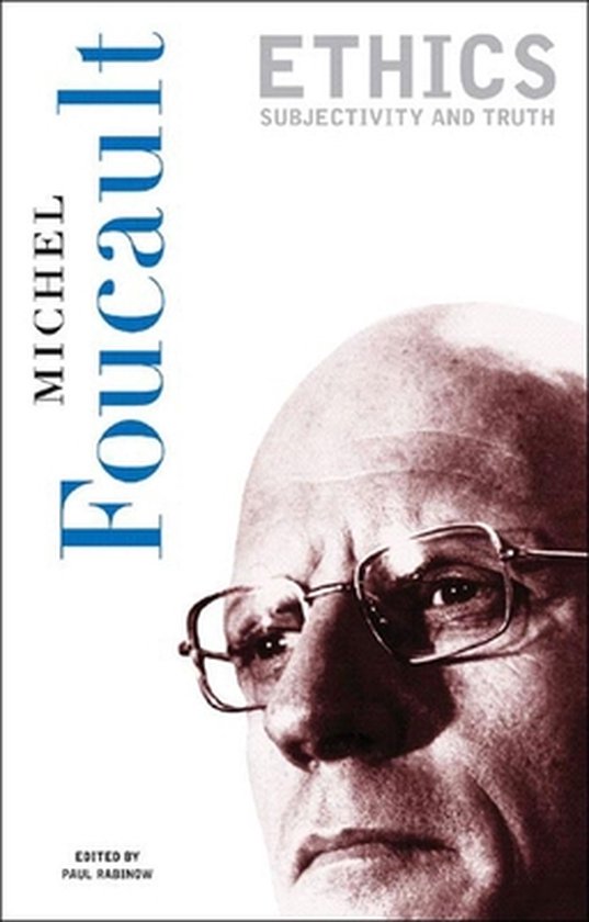 Boek 'Ethics Subjectivity and Truth' van Michel Foucault, bewerkt door Paul Rabinow. Met een portret van Foucault op de voorkant.