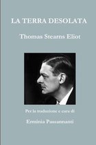 La Terra Desolata. Thomas Stearns Eliot