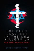 The Bible onscreen in the new millennium New heart and new spirit Manchester University Press