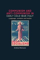 Communism and antiCommunism in early Cold War Italy Language, symbols and myths