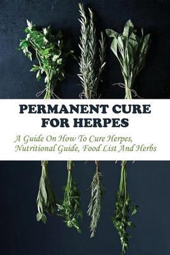 Permanent Cure For Herpes A Guide On How To Cure Herpes, Nutritional