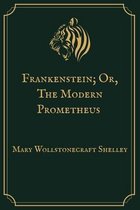 Frankenstein; Or, The Modern Prometheus