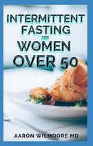 Intermittent Fasting for Women Over 50