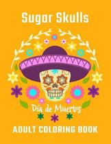 Sugar Skulls Dia De Muertos Adult Coloring Book