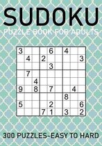 Sudoku Puzzle Book for Adults - 300 Puzzles - Easy to Hard