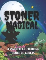 Stoner Magical a Psychedelic Coloring Book for Adults