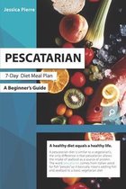 Pescatarian 7-Day Diet Meal Plan a Beginner's Guide