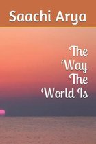 The Way The World Is