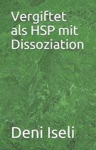 Vergiftet als HSP mit Dissoziation