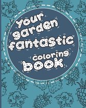 Your Garden fantastic