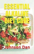 Essential Alkaline Diet Care: Essential Alkaline Diet Care
