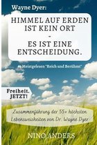 Wayne Dyer: Himmel auf Erden ist kein Ort, es ist eine Entscheidung.