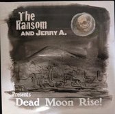 The Ransom & Jerry A. - Dead Moon Rise (7" Vinyl Single)