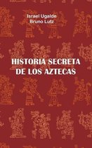 Historia Secreta de Los Aztecas