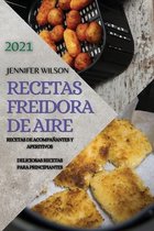 Recetas Freidora de Aire 2021 (Air Fryer Recipes Spanish Edition)