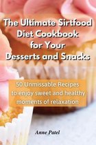The Ultimate Sirtfood Diet Cookbook for your Desserts and Snacks