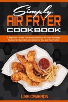 Simply Air Fryer Cookbook