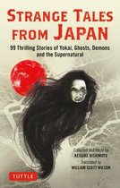 Strange Tales from Japan: 99 Stories of Yokai, Ghosts and the Supernatural