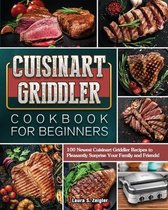 Cuisinart Griddler Cookbook For Beginners