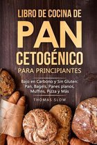 Libro de cocina de pan cetogenico para principiantes: Bajo en Carbono y Sin Gluten