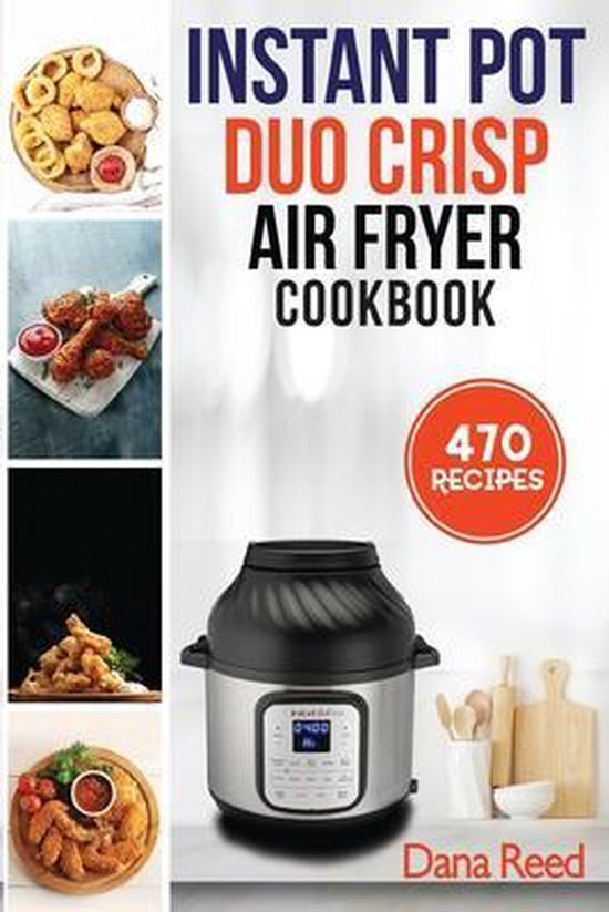 Instant Pot Duo Crisp Air Fryer Cookbook, Dana Reed 9781801723503