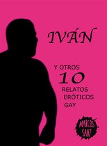 Iván. Y otros 10 relatos eróticos gay