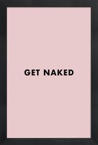 JUNIQE - Poster met houten lijst Get Naked -13x18 /Roze