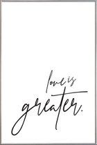 JUNIQE - Poster met kunststof lijst Love is Greater -13x18 /Wit &